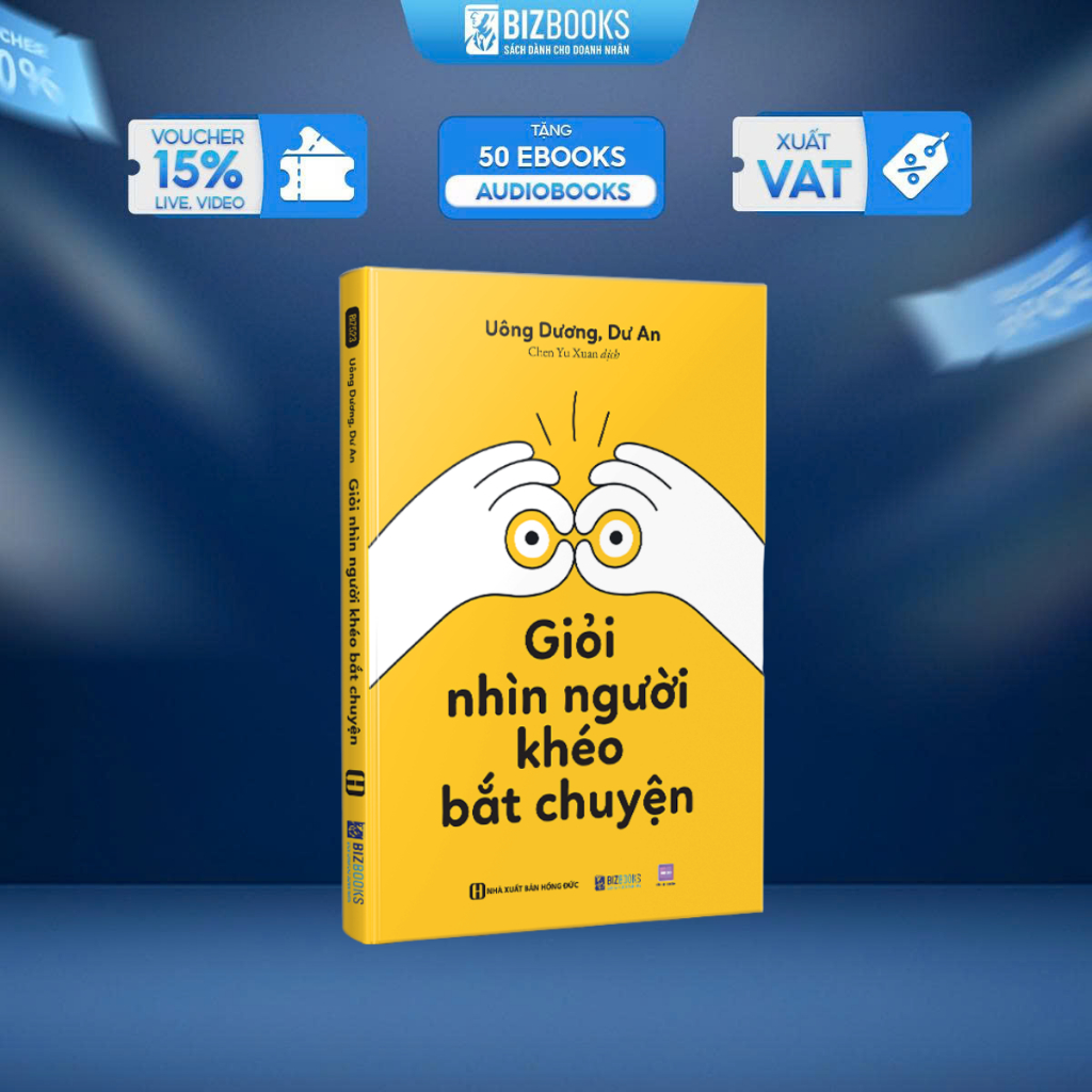 Sách Giỏi Nhìn Người, Khéo Bắt Chuyện - Ứng Xử Linh Hoạt, Giao Tiếp Hiệu Quả - Bizbooks