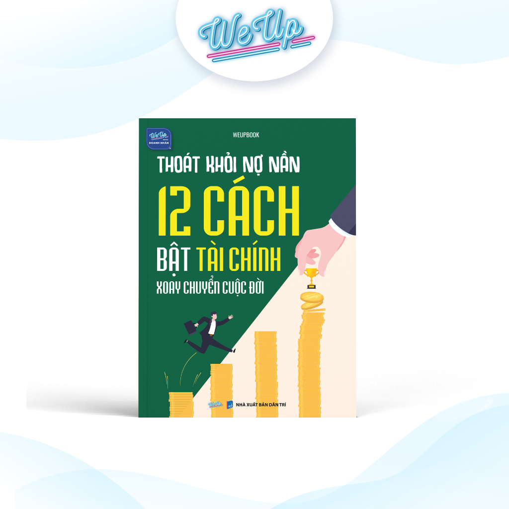 Sách Thoát Khỏi Nợ Nần - 12 Cách Bật Tài Chính Xoay Chuyển Cuộc Đời - WEUPBOOKS