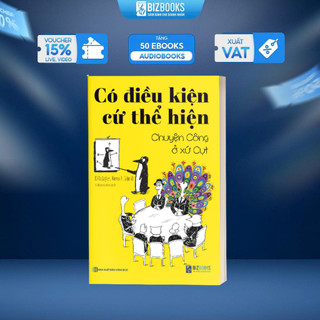 Sách - Có Điều Kiện Cứ Thể Hiện - Chuyện Công Ở Xứ Cụt - Bizbooks TẶNG Sổ Tay, Sách Nói và Bookmark