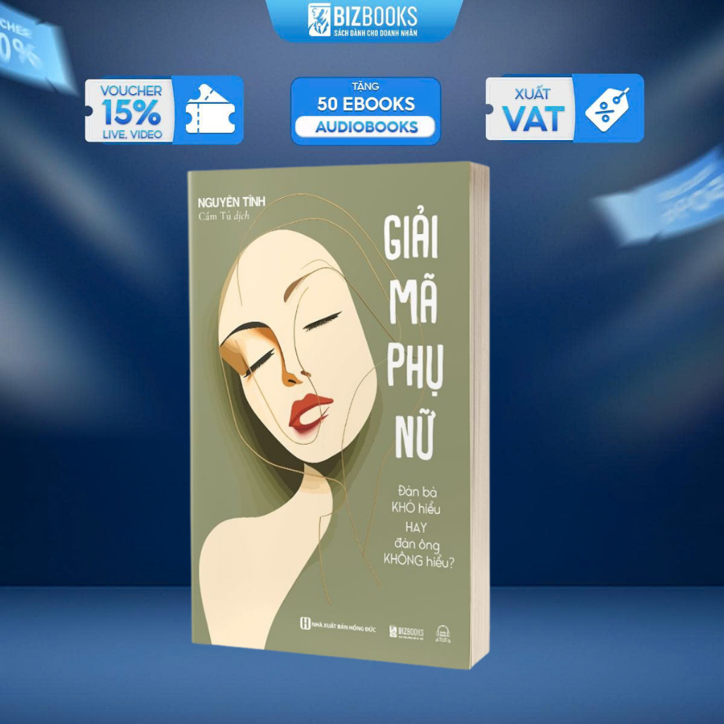 Sách Giải Mã Phụ Nữ - Đàn Bà Khó Hiểu Hay Đàn Ông Không Hiểu? - Nhìn Thấu Nội Tâm Của Tất Cả Phụ Nữ - Bizbooks