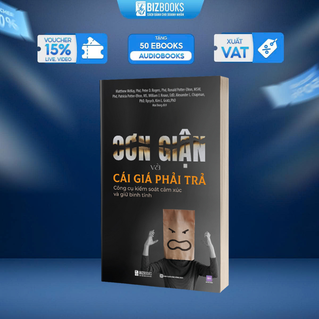 Sách Cơn Giận Và Cái Giá Phải Trả: Công Cụ Kiểm Soát Cảm Xúc Và Giữ Bình Tĩnh - Bizbooks