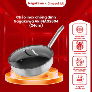 [LIVE] Chảo inox chống dính 26cm Nagakawa Aki 5 lớp NAG2604, chống dính Whitford USA, dùng trên mọi loại bếp