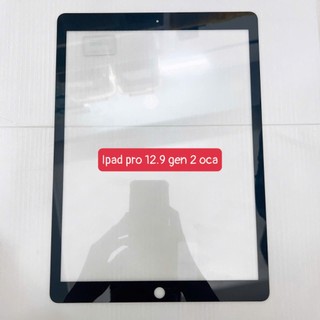 Kính ipad pro 12.9 2017, kính ipad pro 12.9 gen 2 - 12.9 inches, kính ép màn hình có keo oca, A1670, A1671, A1821