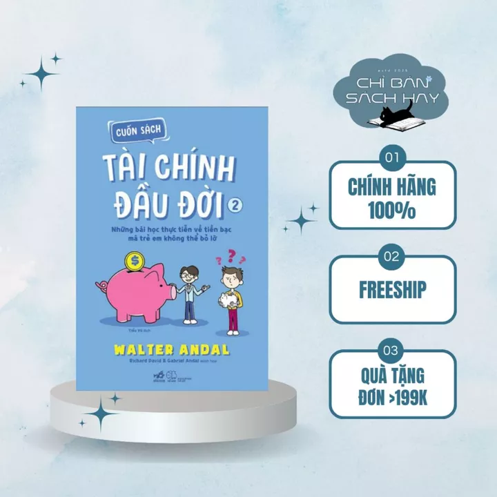 Sách - Cuốn sách tài chính đầu đời 2 - Những bài học thực tiễn về tiền bạc mà trẻ em không thể bỏ lỡ (Chỉ Bán Sách Hay)