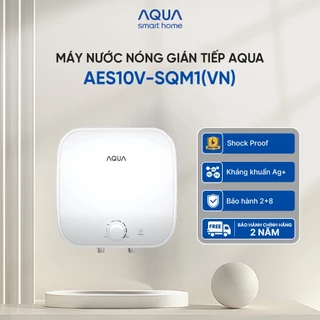 [Live 12.12] Máy Nước Nóng Gián Tiếp Aqua AES10V-SQM1(VN) - Freeship toàn quốc