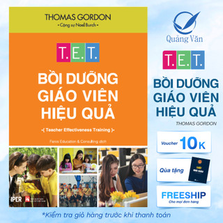 Sách T.E.T - Bồi dưỡng giáo viên hiệu quả - Phương pháp xử lý hiệu quả và nhân văn các vấn đề tất yếu trong lớp học