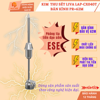 [Chính hãng] Kim thu sét Liva LAP-CX040T bán kính bảo vệ 62m-Hiện đại,phát xạ sớm phóng tia tiên đạo