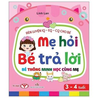 Sách - Mẹ Hỏi Bé Trả Lời - Bé thông minh học cùng mẹ - Từ 1 đến 5 tuổi - Rèn luyện trí thông minh - Từ 2 đến 6 tuối