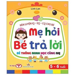 Sách - Mẹ Hỏi Bé Trả Lời - Bé thông minh học cùng mẹ - Từ 1 đến 5 tuổi - Rèn luyện trí thông minh - Từ 2 đến 6 tuối