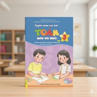 Sách - Tuyển Chọn Các Bài Toán Hay Và Khó - Lớp 3 (Biên soạn theo chương trình GDPT mới) - ndbooks