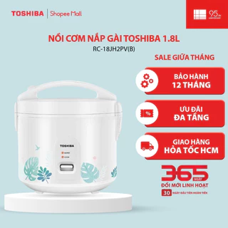 Nồi cơm nắp gài Toshiba 1.8L/1L RC-18JH2PV(B)/RC-10JH2PV(B) - Hàng chính hãng |HỎA TỐC HCM|