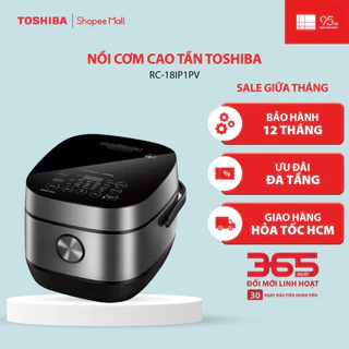 Nồi cơm cao tần Toshiba 1.8L/1L RC-18IP1PV / RC-10IP1PV - Hàng chính hãng |HỎA TỐC HCM|