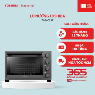Lò nướng Toshiba TL-MC35Z - Hàng chính hãng, bảo hành 12 tháng |HỎA TỐC HCM|