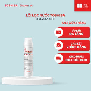 Lõi lọc nước Toshiba F-2399-RO PLUS Dùng cho máy-TWP-W2398SVN(M), TWP-W2399SVN(M) - Hàng chính hãng