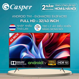 [Công lắp 0Đ HCM/ HN] Smart Android Tivi Casper 32 inch/ 43 inch - HD - E32HAC110/ E43FAC110 - Bảo hành 2 năm