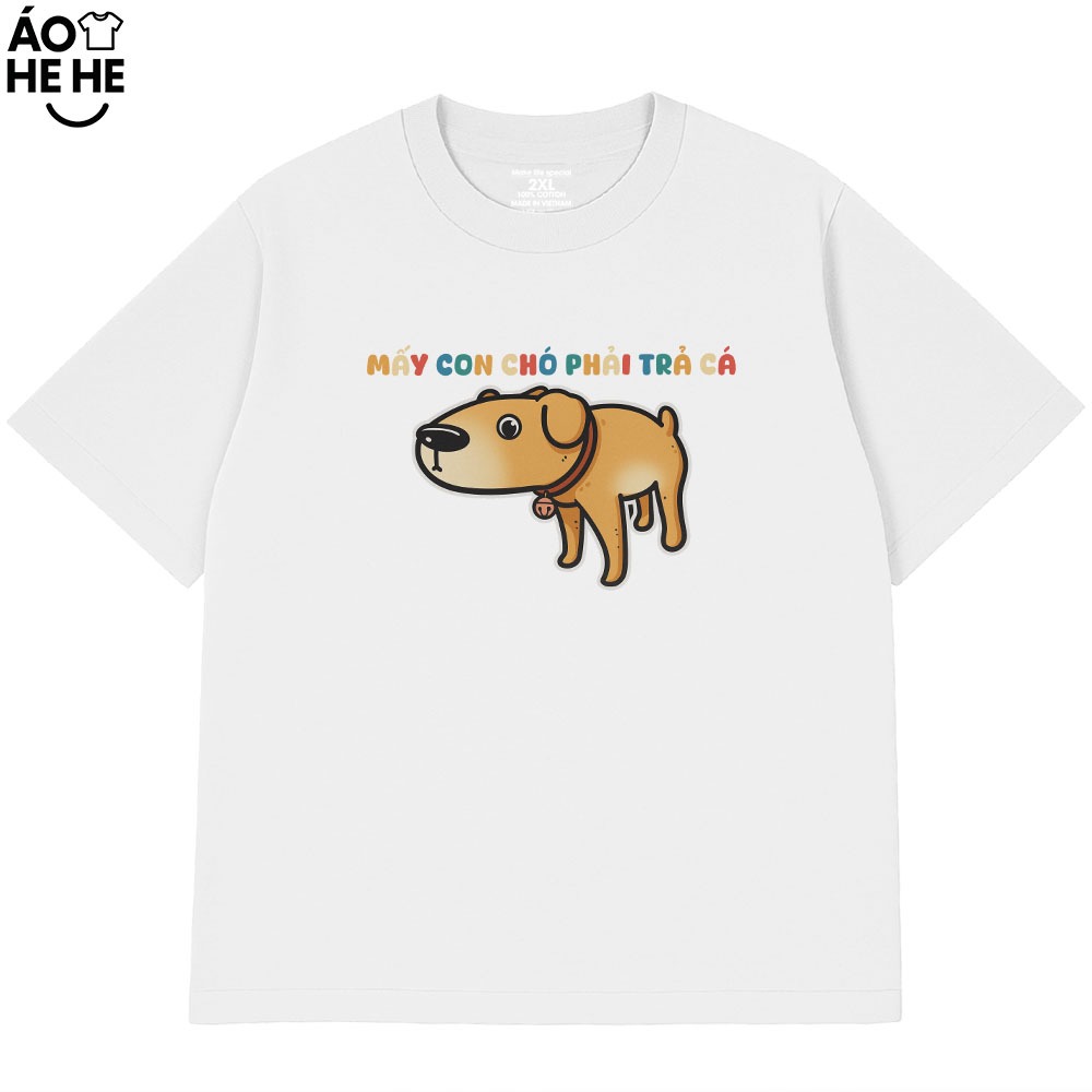 Áo Thun In Chữ Hài Hước Mấy Con Chó Phải Trả Cá Câu Nói Text Vui Nhộn Form Rộng Cotton 230sm In Theo yêu Cầu