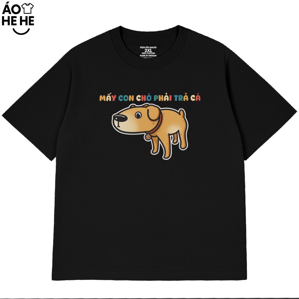 Áo Thun In Chữ Hài Hước Mấy Con Chó Phải Trả Cá Câu Nói Text Vui Nhộn Form Rộng Cotton 230sm In Theo yêu Cầu