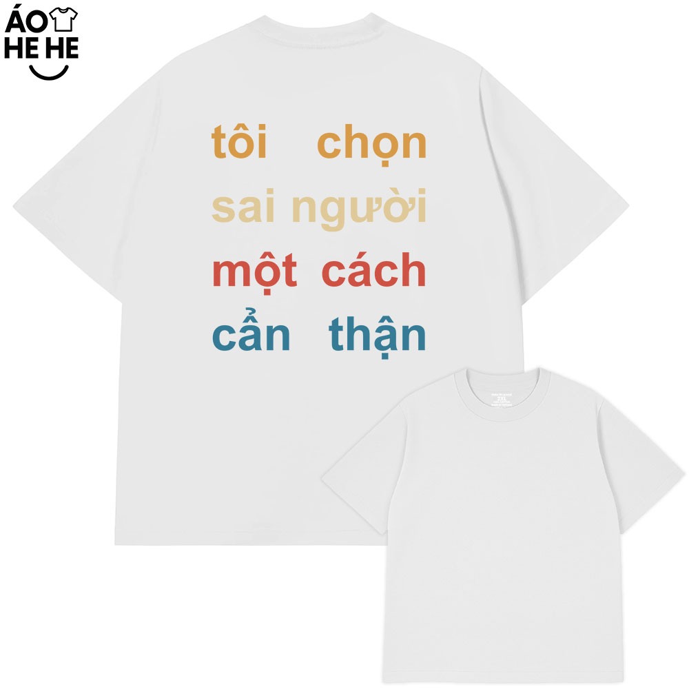 Áo Thun In Chữ Hài Hước Tôi Chọn Sai Người Cầu Nói Text Tình Yêu Form Rộng Cototn 230gsm In Theo Yêu Cầu