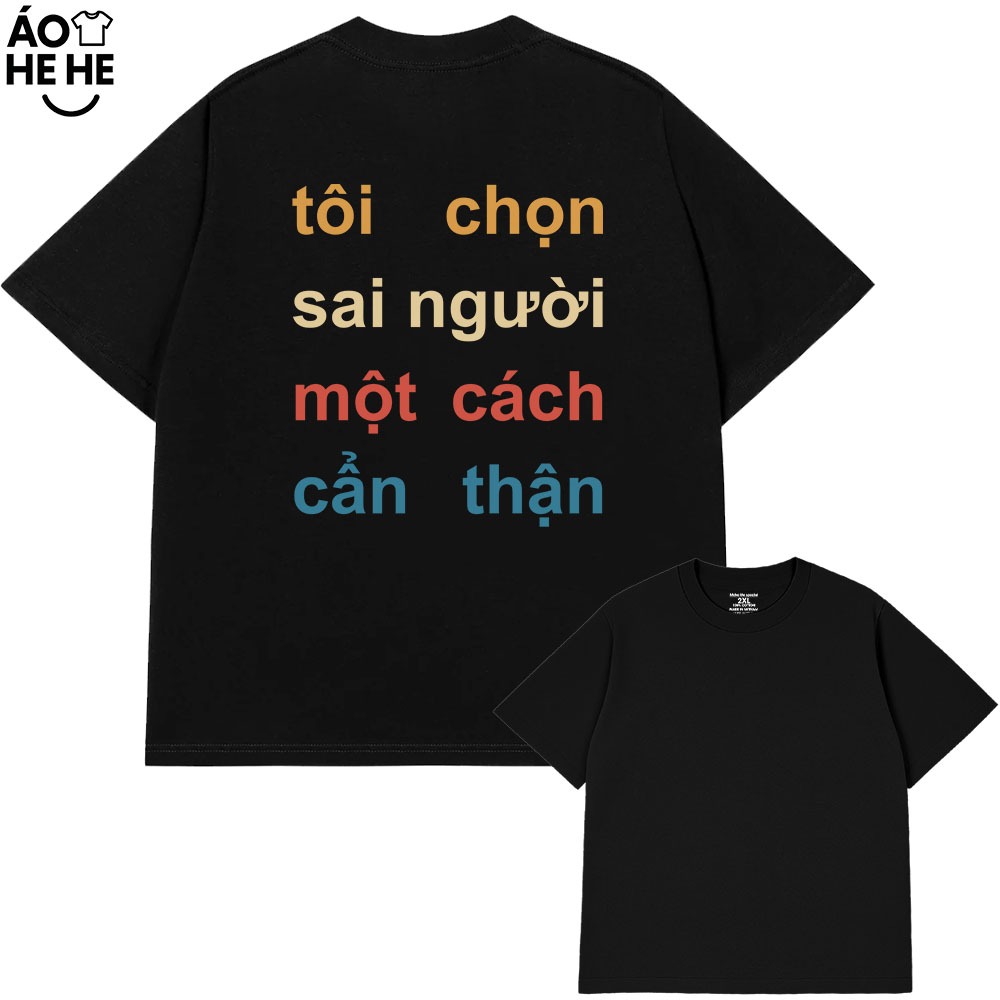 Áo Thun In Chữ Hài Hước Tôi Chọn Sai Người Cầu Nói Text Tình Yêu Form Rộng Cototn 230gsm In Theo Yêu Cầu
