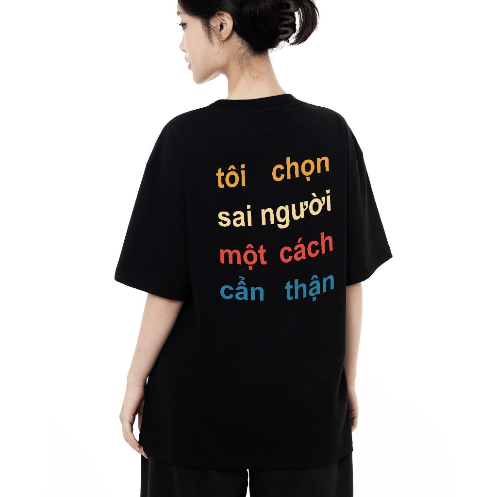 Áo Thun In Chữ Hài Hước Tôi Chọn Sai Người Cầu Nói Text Tình Yêu Form Rộng Cototn 230gsm In Theo Yêu Cầu