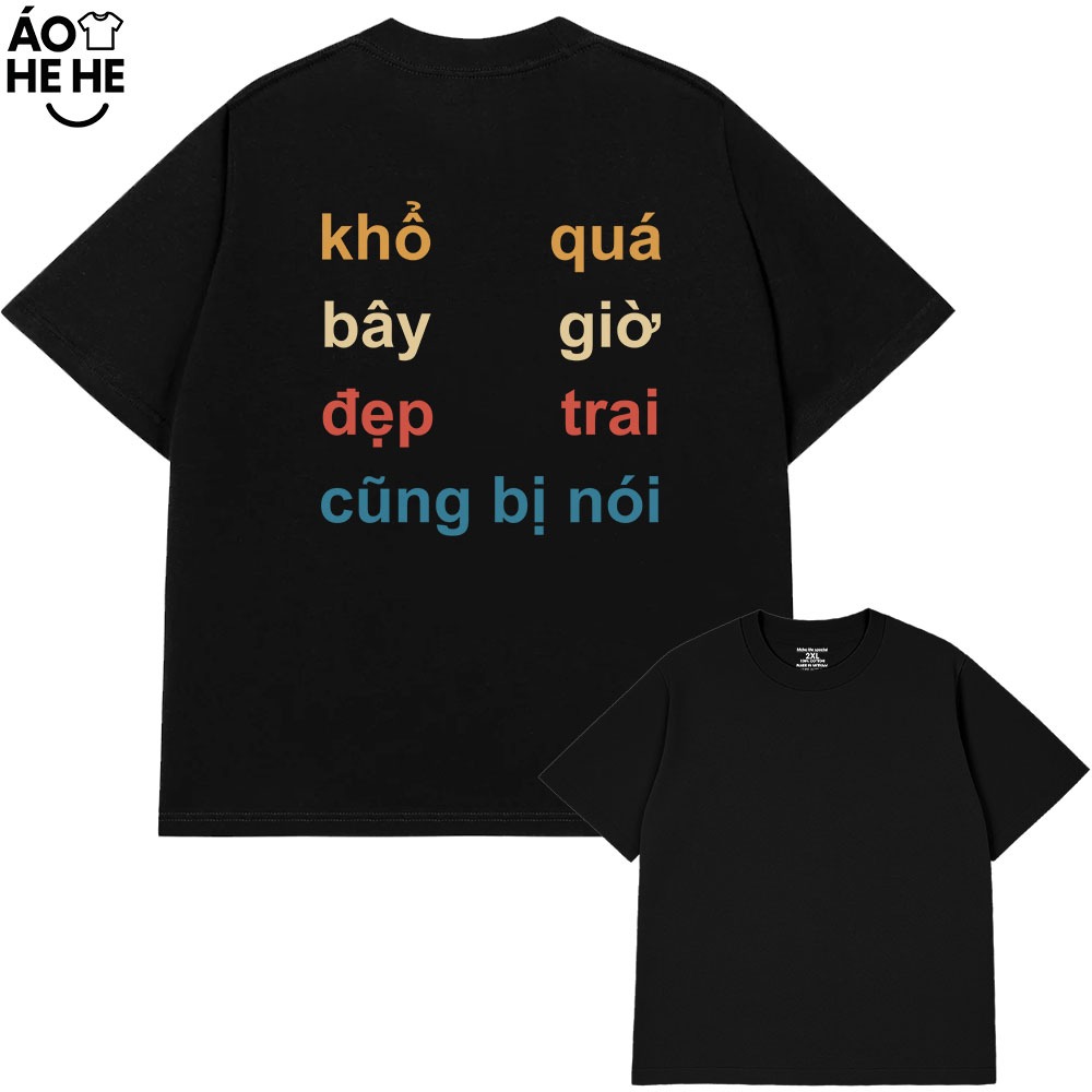 Áo Thun In Chữ Hài Hước Khổ Vì Đẹp Trai Câu Nói Text Vui Nhộn Form Rộng Cotton 230gsm In Theo Yêu Cầu