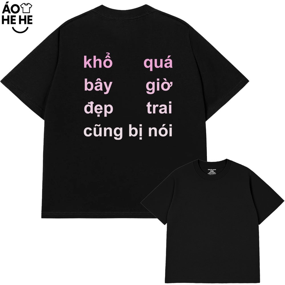 Áo Thun In Chữ Hài Hước Khổ Vì Đẹp Trai Câu Nói Text Vui Nhộn Form Rộng Cotton 230gsm In Theo Yêu Cầu