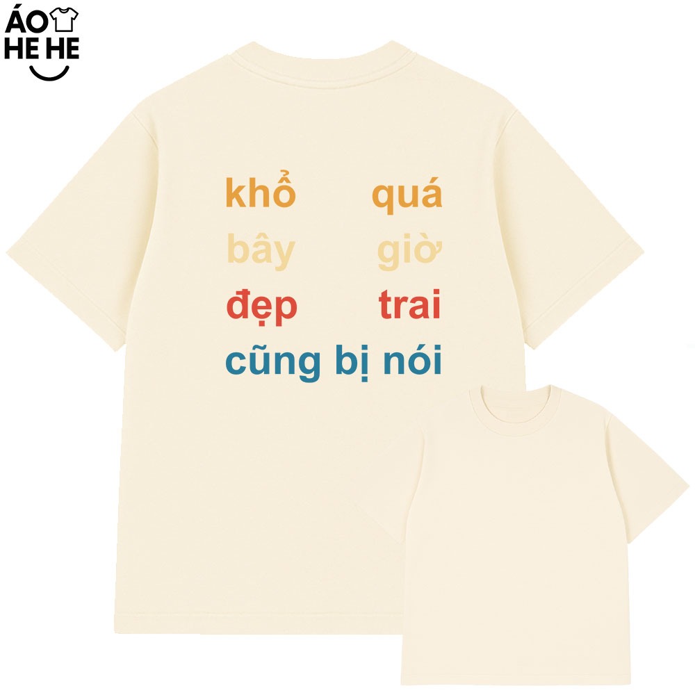 Áo Thun In Chữ Hài Hước Khổ Vì Đẹp Trai Câu Nói Text Vui Nhộn Form Rộng Cotton 230gsm In Theo Yêu Cầu