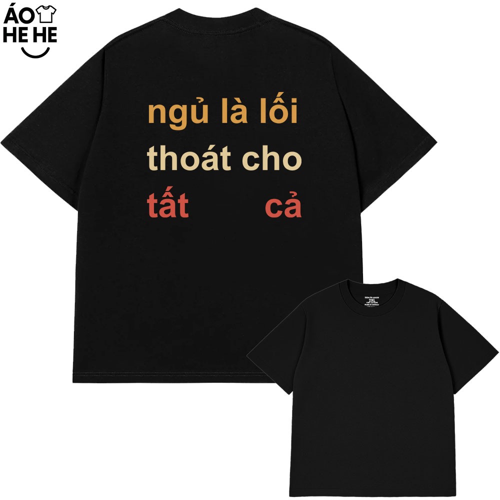Áo Thun Hài Hước Ngù Là Lối Thoát Cho Tất Cả Câu Nói Text Hài Form Rộng Cotton 230gsm In Theo Yêu Cầu