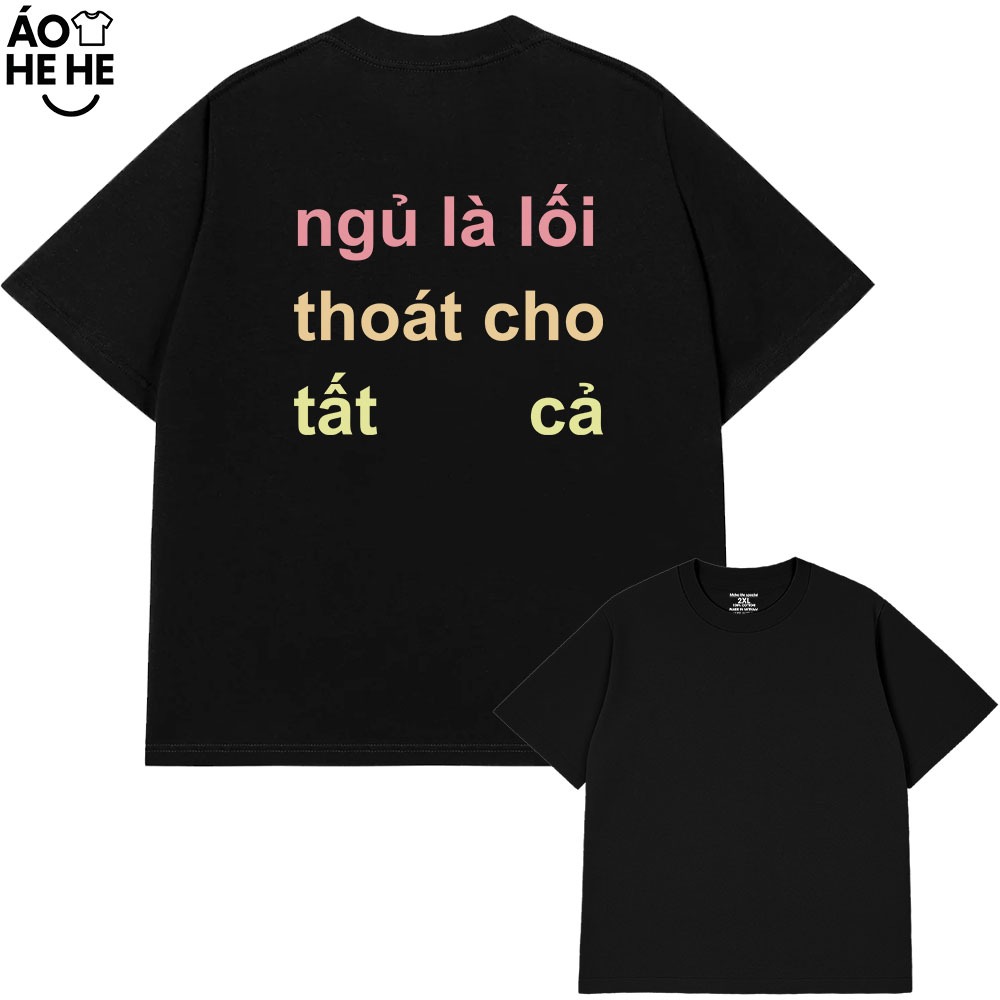Áo Thun Hài Hước Ngù Là Lối Thoát Cho Tất Cả Câu Nói Text Hài Form Rộng Cotton 230gsm In Theo Yêu Cầu
