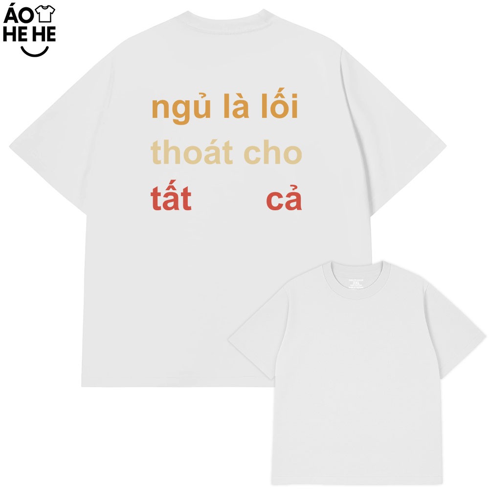 Áo Thun Hài Hước Ngù Là Lối Thoát Cho Tất Cả Câu Nói Text Hài Form Rộng Cotton 230gsm In Theo Yêu Cầu