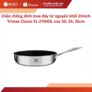 Chảo chống dính Inox liền khối cao cấp Elmich Trimax EL-270OL size 20, 24, 26cm
