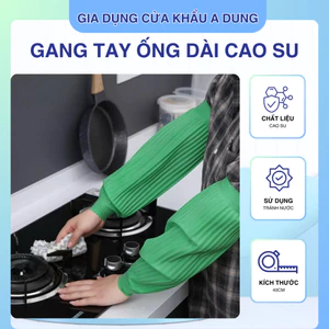 Găng tay, ống tay cao su chống văng dính nước dùng rửa chén / dọn dẹp vệ sinh, giữ ấm tay mùa đông