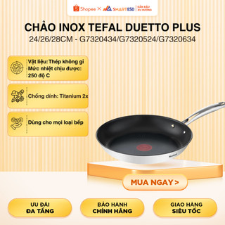 Chảo Inox Tefal Duetto Plus 24/26/28cm - G7320434/G7320524/G7320634 - Bảo hành 24 tháng