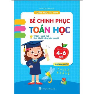 Sách Mầm Non- Bé Chinh Phục Toán Học Tư Duy- Sáng Tạo ( Phiên Bản Mới) 100 Trang