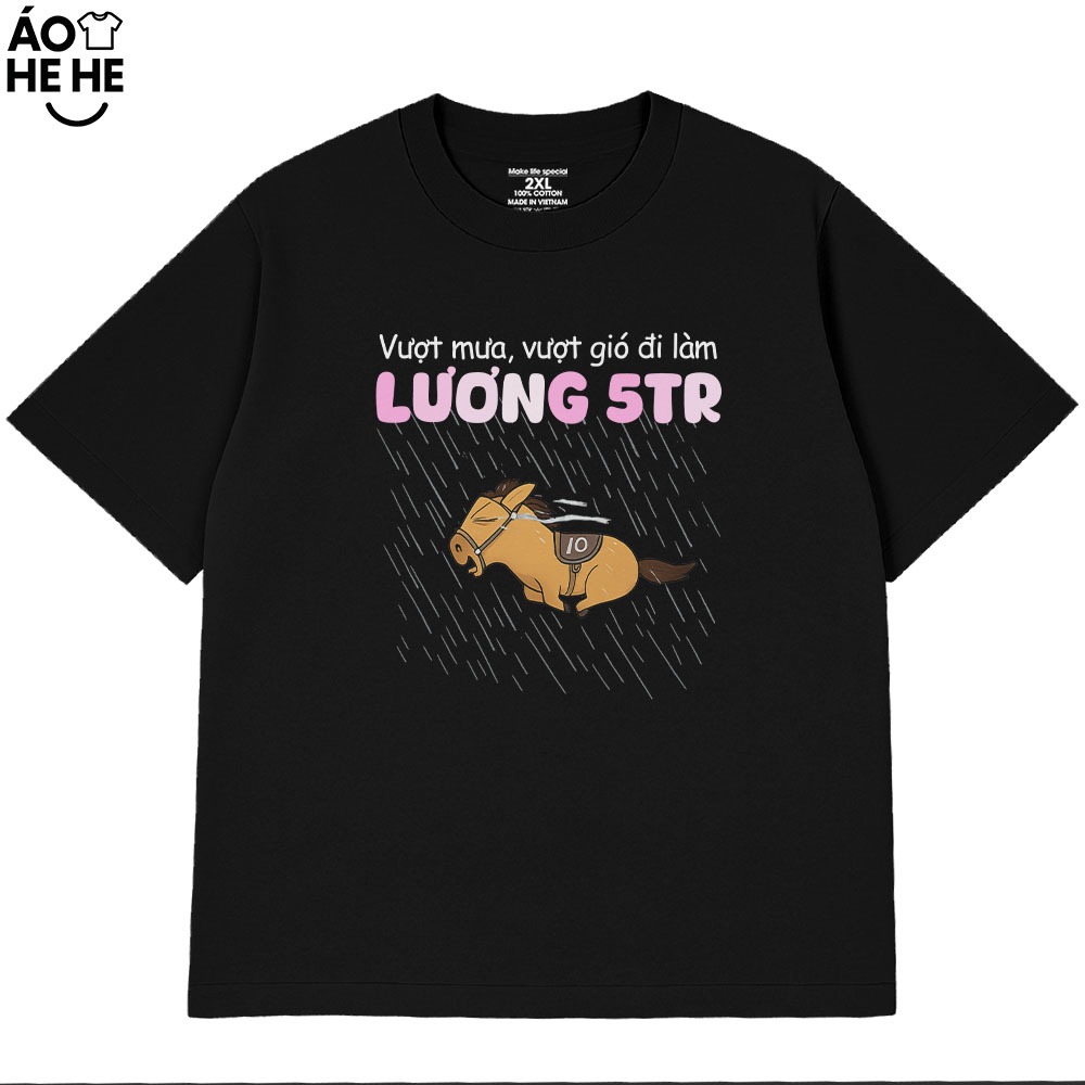 Áo Thun In Chữ Hài Hước Vượt Mưa Vượt Gió Đi Làm Câu Nói Text Văn Phòng Công Sở Form Rộng Cotton 230gsm In Theo Yêu Cầu