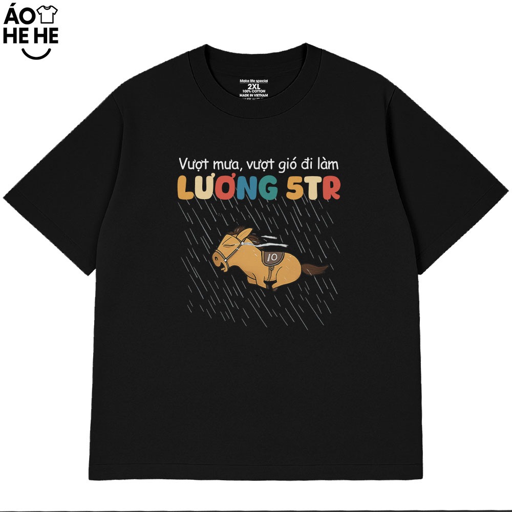 Áo Thun In Chữ Hài Hước Vượt Mưa Vượt Gió Đi Làm Câu Nói Text Văn Phòng Công Sở Form Rộng Cotton 230gsm In Theo Yêu Cầu