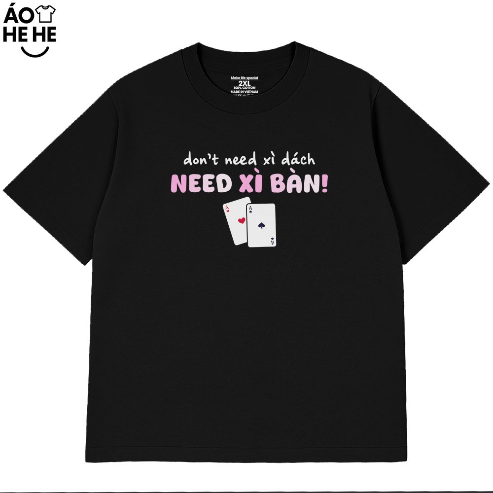 Áo Thun Tết Hài Hước Need Xì Bàn Câu Nói Text Tết Việt Nam Form Rộng Cotton 230gsm In Theo Yêu Cầu