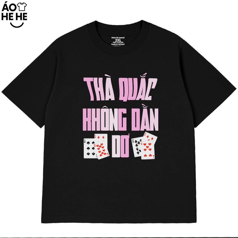 Áo Thun Tết Hài Hước Thà Quắc Không Dằn Dơ Câu Nói Text Tết Việt Nam Form Rộng Cotton 230gsm In Theo Yêu Cầu