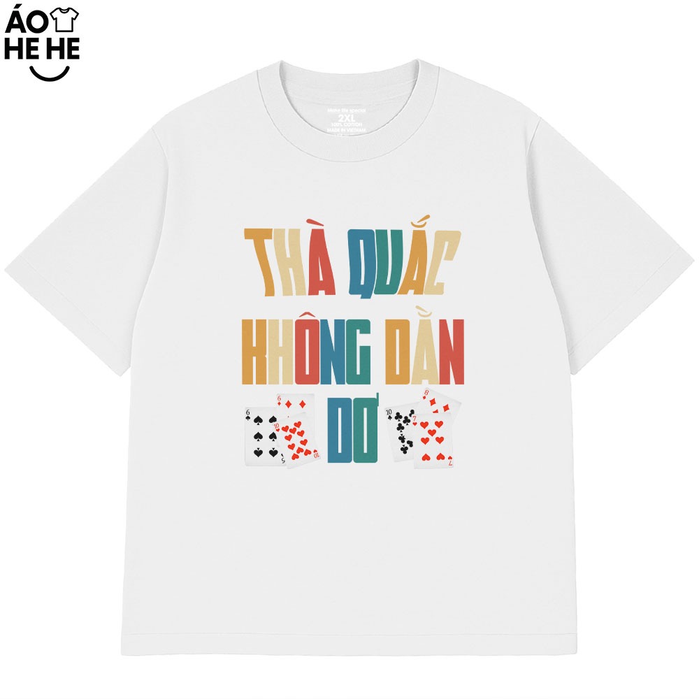 Áo Thun Tết Hài Hước Thà Quắc Không Dằn Dơ Câu Nói Text Tết Việt Nam Form Rộng Cotton 230gsm In Theo Yêu Cầu