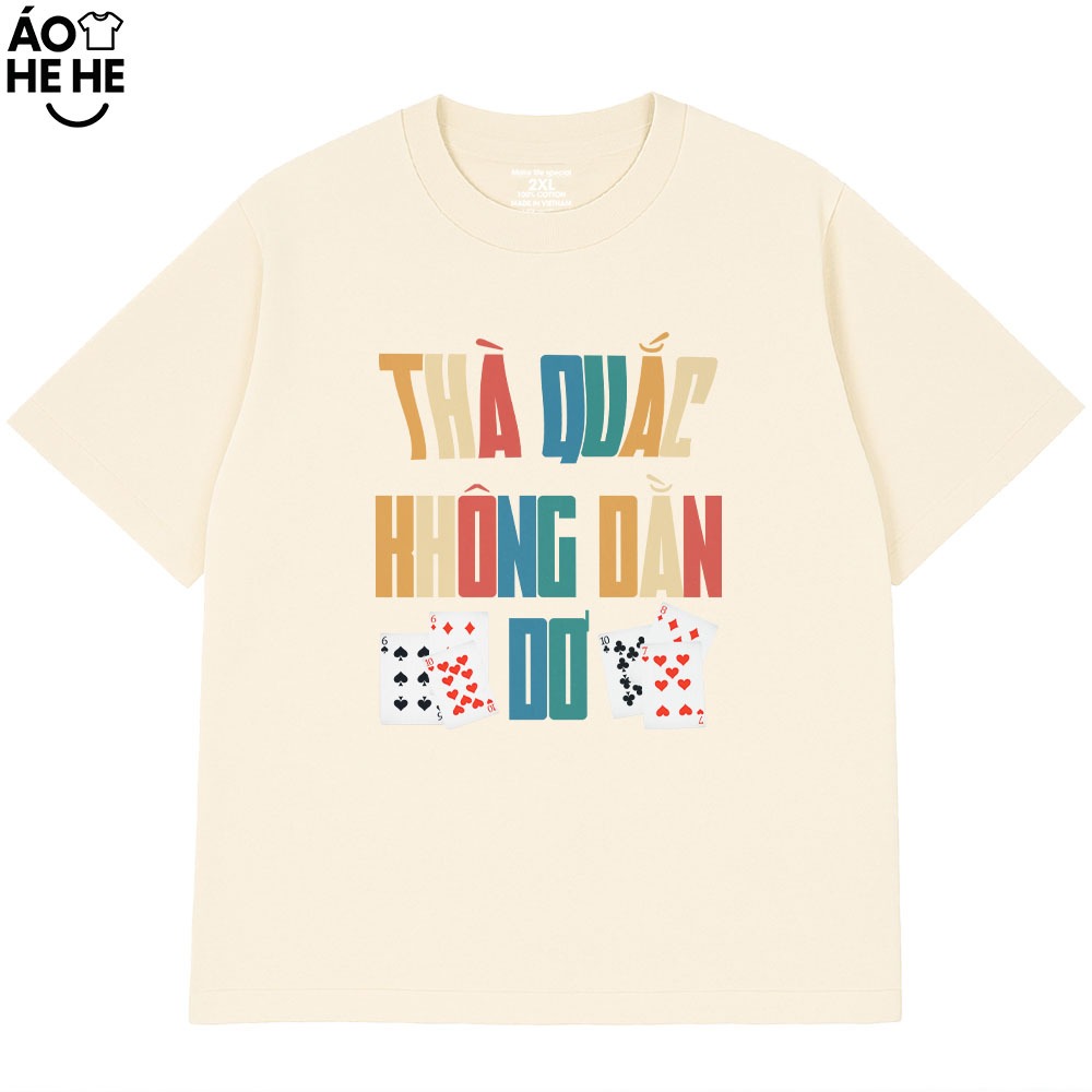 Áo Thun Tết Hài Hước Thà Quắc Không Dằn Dơ Câu Nói Text Tết Việt Nam Form Rộng Cotton 230gsm In Theo Yêu Cầu