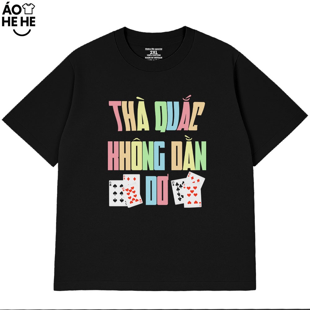 Áo Thun Tết Hài Hước Thà Quắc Không Dằn Dơ Câu Nói Text Tết Việt Nam Form Rộng Cotton 230gsm In Theo Yêu Cầu