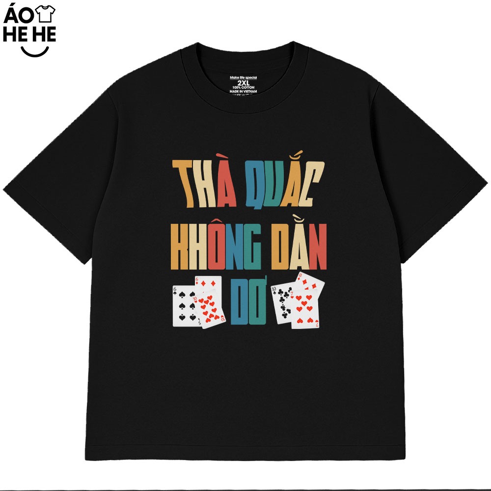 Áo Thun Tết Hài Hước Thà Quắc Không Dằn Dơ Câu Nói Text Tết Việt Nam Form Rộng Cotton 230gsm In Theo Yêu Cầu