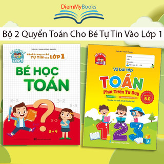 Sách- Bộ 2 Quyển Bé Học Toán Và Vở Bài Tập Toán Phát Triển Tư Duy Hành Trang Tự Tin Vào Lớp 1 Cho Bé Từ 5-6 Tuổi