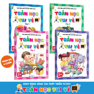 Combo 4 Cuốn “Toán Học Vui Vẻ”: Nâng Cao Sáng Tạo, Phát Triển Tư Duy Toán Học – Dành Cho Trẻ Từ 2 Tuổi