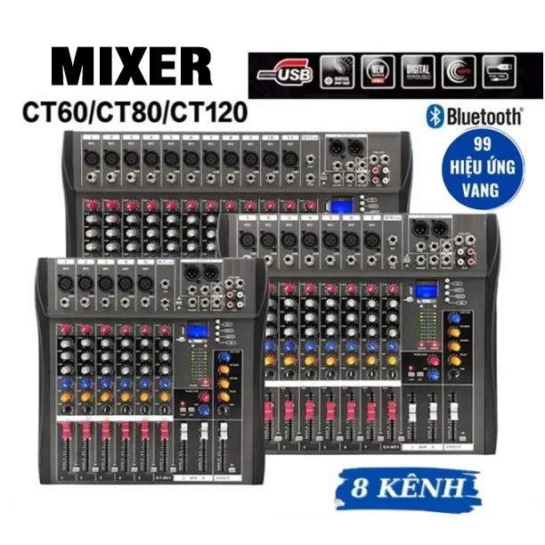 Mixer CT60S/CT80S/CT120S, 99 Hiệu Ứng Vang, Bluetooth,Tích Hợp Nhiều Chức Năng EQ