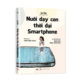 Sách - Nuôi Dạy Con Thời Đại Smartphone - Giúp Trẻ Hình Thành Tư Duy Và Thói Quen Tốt - Tiên Phong Books