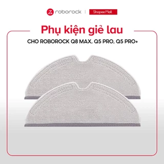 Phụ kiện giẻ lau cho Robot hút bụi Roborock | Model Q8 Max, Q5 Pro, Q5 Pro+