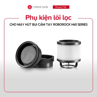 Phụ kiện lõi lọc cho máy hút bụi cầm tay Roborock H60 Series