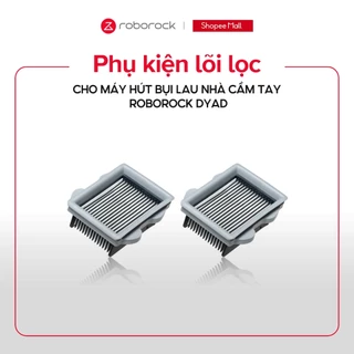 Lõi lọc cho máy hút bụi lau nhà cầm tay Roborock Dyad Pro/Dyad Pro Combo/Dyad Air/Dyad Air Combo
