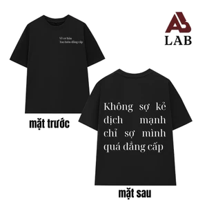 Áo Thun Unisex In Chữ Không sợ kẻ địch mạnh chỉ sợ mình quá Đẳng Cấp, Text Vui, Hài Hước Cổ Tròn